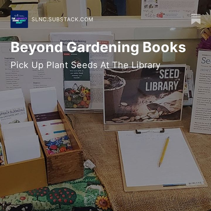 An image of a table in the background, with text in the foreground that reads, "Beyond Gardening Books: Pick Up Your Plant Seeds At the Library," posted to Twitter by the State Library of North Carolina.